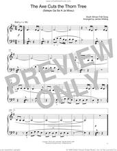 Cover icon of The Axe Cuts The Thorn Tree (Selepe Ga Se A Ja Mosu) (arr. James Wilding) sheet music for piano solo (elementary) by South African Folksong and James Wilding, beginner piano (elementary)