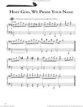 Cover icon of Holy God, We Praise Your Name sheet music for piano solo (method) by Ignaz Freuz, David Angerman, Joseph M. Martin, Mark Hayes and Clarence Walworth, beginner piano (method)