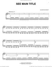 Cover icon of See - Main Title Theme sheet music for piano solo by Bear McCreary, intermediate skill level