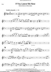Cover icon of If You Leave Me Now sheet music for flute solo by Chicago and Peter Cetera, intermediate skill level