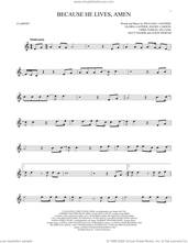 Cover icon of Because He Lives, Amen sheet music for clarinet solo by Matt Maher, Chris Tomlin, Daniel Carson, Ed Cash, Gloria Gaither, Jason Ingram and William J. Gaither, intermediate skill level