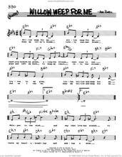 Cover icon of Willow Weep For Me (Low Voice) sheet music for voice and other instruments (real book with lyrics) by Chad & Jeremy and Ann Ronell, intermediate skill level