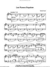 Cover icon of Les Roses D'Ispahan sheet music for piano solo by Gabriel Faure, classical score, intermediate skill level