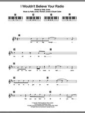 Cover icon of I Wouldn't Believe Your Radio sheet music for piano solo (chords, lyrics, melody) by Stereophonics, Kelly Jones, Richard Jones and Stuart Cable, intermediate piano (chords, lyrics, melody)