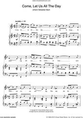 Cover icon of Come, Let Us All The Day sheet music for voice and piano by Johann Sebastian Bach, classical score, intermediate skill level