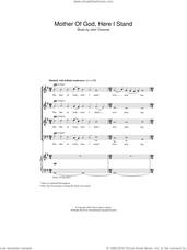 Cover icon of Mother Of God, Here I Stand sheet music for choir (SATB: soprano, alto, tenor, bass) by John Tavener and John Taverner, intermediate skill level