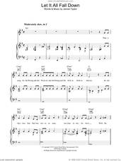 Cover icon of Let It All Fall Down sheet music for voice, piano or guitar by James Taylor, intermediate skill level