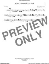 Cover icon of Some Children See Him sheet music for trombone solo by Alfred Burt and Wihla Hutson, intermediate skill level