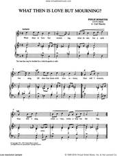 Cover icon of What Then Is Love But Mourning? sheet music for voice and piano by Philip Rosseter and Shirley Leah, classical score, intermediate skill level