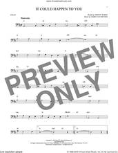 Cover icon of It Could Happen To You sheet music for cello solo by Jimmy van Heusen, June Christy and John Burke, intermediate skill level