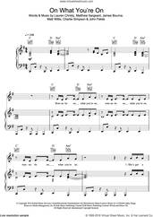 Cover icon of On What You're On sheet music for voice, piano or guitar by Busted, Charlie Simpson, James Bourne, John Fields, Lauren Christy, Matt Willis and Matthew Sargeant, intermediate skill level