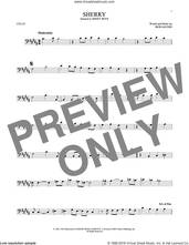 Cover icon of Sherry sheet music for cello solo by The Four Seasons and Bob Gaudio, intermediate skill level