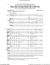 Cover icon of May the Living Christ Be with You sheet music for choir (SATB: soprano, alto, tenor, bass) by Lloyd John Ogilvie and Richard Clemmitt, intermediate skill level