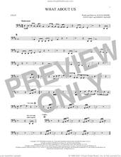 Cover icon of What About Us sheet music for cello solo by P!nk, Alecia Moore, Johnny McDaid and Steve Mac, intermediate skill level