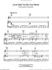 Cover icon of Love Calls You By Your Name sheet music for voice, piano or guitar by Leonard Cohen, intermediate skill level