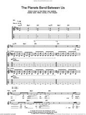 Cover icon of The Planets Bend Between Us sheet music for guitar (tablature) by Snow Patrol, Gary Lightbody, Jonathan Quinn, Nathan Connolly, Paul Wilson and Tom Simpson, intermediate skill level