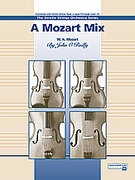 Cover icon of A Mozart Mix (COMPLETE) sheet music for string orchestra by Wolfgang Amadeus Mozart, classical score, easy/intermediate skill level