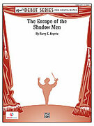 Cover icon of The Escape of the Shadow Men (COMPLETE) sheet music for concert band by Barry E. Kopetz, easy skill level