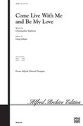 Cover icon of Come Live with Me and Be My Love sheet music for choir (SATB: soprano, alto, tenor, bass) by Greg Gilpin, intermediate skill level