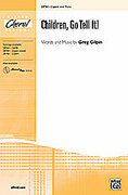 Cover icon of Children, Go Tell It! sheet music for choir (2-Part) by Greg Gilpin, intermediate skill level
