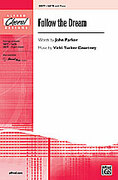 Cover icon of Follow the Dream sheet music for choir (SATB: soprano, alto, tenor, bass) by John Parker and Vicki Tucker Courtney, intermediate skill level