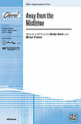 Cover icon of Away from the Mistletoe sheet music for choir (3-Part Mixed) by Andy Beck, intermediate skill level