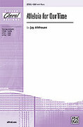 Cover icon of Alleluia for Our Time sheet music for choir (SSA: soprano, alto) by Jay Althouse, intermediate skill level