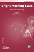 Cover icon of Bright Morning Stars sheet music for choir (SATB, a cappella) by Anonymous and Jay Althouse, intermediate skill level