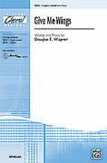 Cover icon of Give Me Wings sheet music for choir (3-Part Mixed) by Douglas E. Wagner, intermediate skill level
