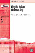 Cover icon of Ring the Bells on Christmas Day sheet music for choir (SATB: soprano, alto, tenor, bass) by Donald Moore, intermediate skill level