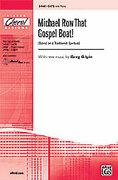 Cover icon of Michael Row That Gospel Boat! sheet music for choir (SATB: soprano, alto, tenor, bass) by Anonymous and Greg Gilpin, intermediate skill level