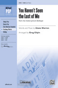 Cover icon of You Haven't Seen the Last of Me (from the motion picture Burlesque) sheet music for choir (SAB: soprano, alto, bass) by Diane Warren and Greg Gilpin, intermediate skill level