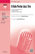 Cover icon of A Cole Porter Jazz Trio sheet music for choir (SATB, a cappella) by Cole Porter and Jay Althouse, intermediate skill level