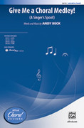 Cover icon of Give Me a Choral Medley! sheet music for choir (SAB: soprano, alto, bass) by Andy Beck, intermediate skill level