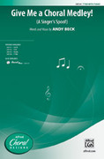 Cover icon of Give Me a Choral Medley! sheet music for choir (TTBB: tenor, bass) by Andy Beck, intermediate skill level
