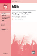 Cover icon of Hold On sheet music for choir (SATB: soprano, alto, tenor, bass) by Michael Bubl, Alan Chang, Amy Foster and Jay Althouse, intermediate skill level