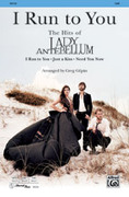 Cover icon of I Run to You: The Hits of Lady Antebellum sheet music for choir (SAB: soprano, alto, bass) by Anonymous and Greg Gilpin, intermediate skill level