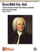 Cover icon of Classic Mallet Trios---Bach sheet music for percussions (full score) by Johann Sebastian Bach, classical score, intermediate skill level