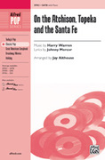 Cover icon of On the Atchison, Topeka and the Santa Fe sheet music for choir (SATB: soprano, alto, tenor, bass) by Harry Warren, Johnny Mercer and Jay Althouse, intermediate skill level