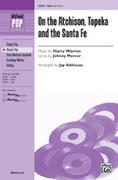 Cover icon of On the Atchison, Topeka and the Santa Fe sheet music for choir (SSA: soprano, alto) by Harry Warren, Johnny Mercer and Jay Althouse, intermediate skill level