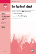 Cover icon of Give Your Heart a Break sheet music for choir (SATB: soprano, alto, tenor, bass) by Billy Steinberg, Demi Lovato and Alan Billingsley, intermediate skill level