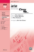 Cover icon of Jet Set (from the musical Catch Me If You Can) sheet music for choir (SATB: soprano, alto, tenor, bass) by Marc Shaiman and Scott Wittman, intermediate skill level