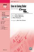 Cover icon of Live in Living Color (from the musical Catch Me If You Can) sheet music for choir (SATB: soprano, alto, tenor, bass) by Marc Shaiman and Scott Wittman, intermediate skill level