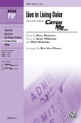 Cover icon of Live in Living Color (from the musical Catch Me If You Can) sheet music for choir (SSA: soprano, alto) by Marc Shaiman, Scott Wittman and Eric Van Cleave, intermediate skill level