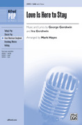 Cover icon of Love Is Here to Stay sheet music for choir (SAB: soprano, alto, bass) by George Gershwin, Ira Gershwin and Mark Hayes, intermediate skill level