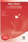 Cover icon of Music I Heard sheet music for choir (SATB: soprano, alto, tenor, bass) by Vicki Tucker Courtney, intermediate skill level