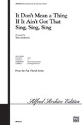 Cover icon of It Don't Mean a Thing If It Ain't Got That Sing, Sing, Sing sheet music for choir (SAB: soprano, alto, bass) by Duke Ellington, Irving Mills and Tom Anderson, intermediate skill level