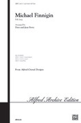 Cover icon of Michael Finnigin sheet music for choir (3-Part Mixed) by Anonymous and Dave Perry, intermediate skill level