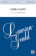 Cover icon of Come, O Love sheet music for choir (SATB, a cappella) by Stephan Carlson, intermediate skill level