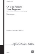 Cover icon of Of the Father's Love Begotten sheet music for choir (SATB: soprano, alto, tenor, bass) by Wilbur Chenoweth, intermediate skill level